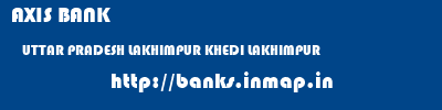 AXIS BANK  UTTAR PRADESH LAKHIMPUR KHEDI LAKHIMPUR   banks information 